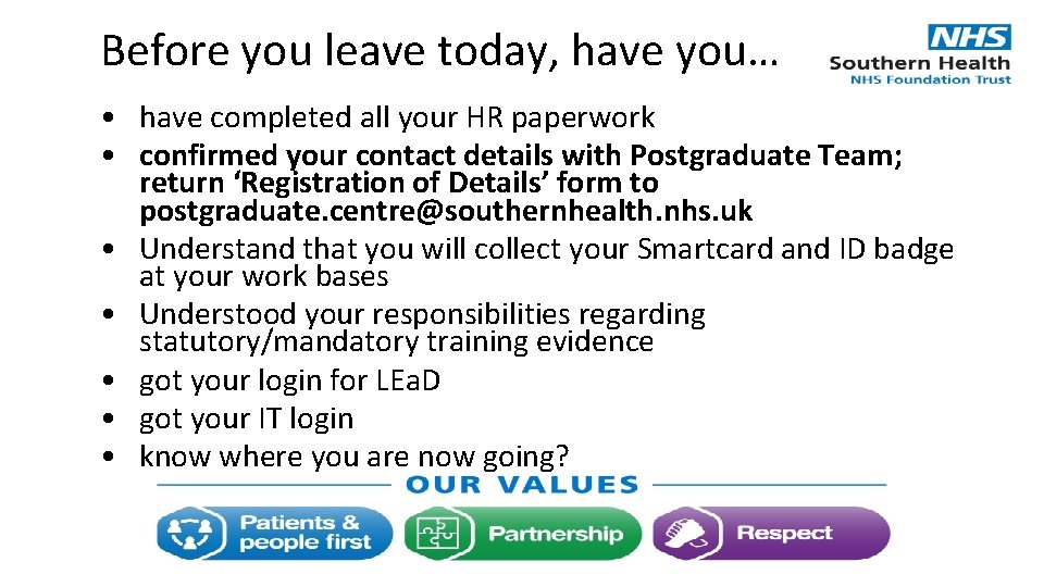 Before you leave today, have you… • have completed all your HR paperwork •