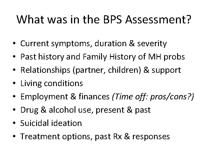What was in the BPS Assessment? • • Current symptoms, duration & severity Past What was in the BPS Assessment? • • Current symptoms, duration & severity Past