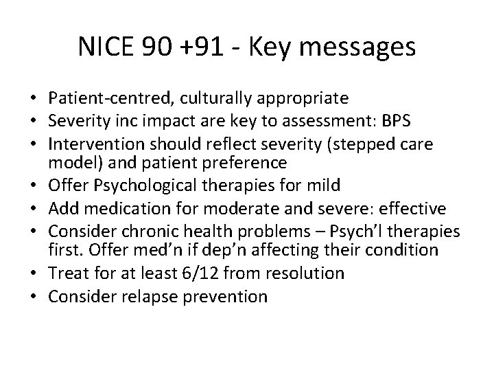 NICE 90 +91 - Key messages • Patient-centred, culturally appropriate • Severity inc impact NICE 90 +91 - Key messages • Patient-centred, culturally appropriate • Severity inc impact
