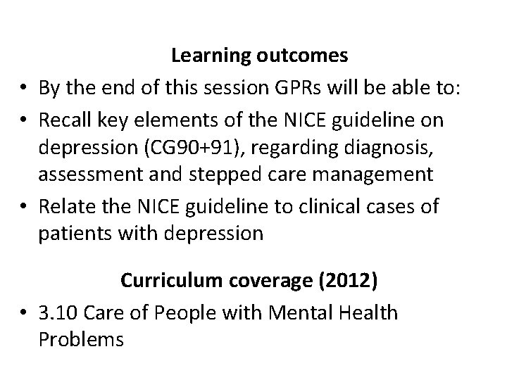 Learning outcomes • By the end of this session GPRs will be able to: Learning outcomes • By the end of this session GPRs will be able to: