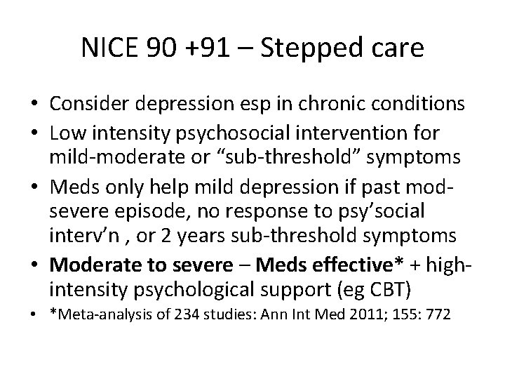 NICE 90 +91 – Stepped care • Consider depression esp in chronic conditions • NICE 90 +91 – Stepped care • Consider depression esp in chronic conditions •