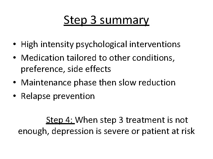 Step 3 summary • High intensity psychological interventions • Medication tailored to other conditions, Step 3 summary • High intensity psychological interventions • Medication tailored to other conditions,