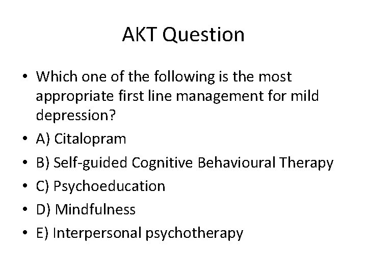 AKT Question • Which one of the following is the most appropriate first line AKT Question • Which one of the following is the most appropriate first line