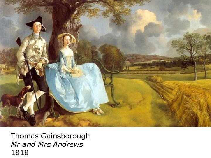 Thomas Gainsborough Mr and Mrs Andrews 1818 