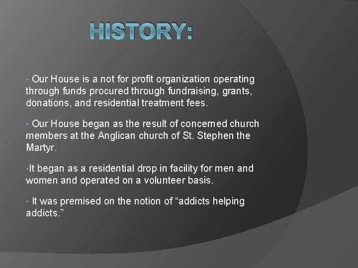 HISTORY: Our House is a not for profit organization operating through funds procured through