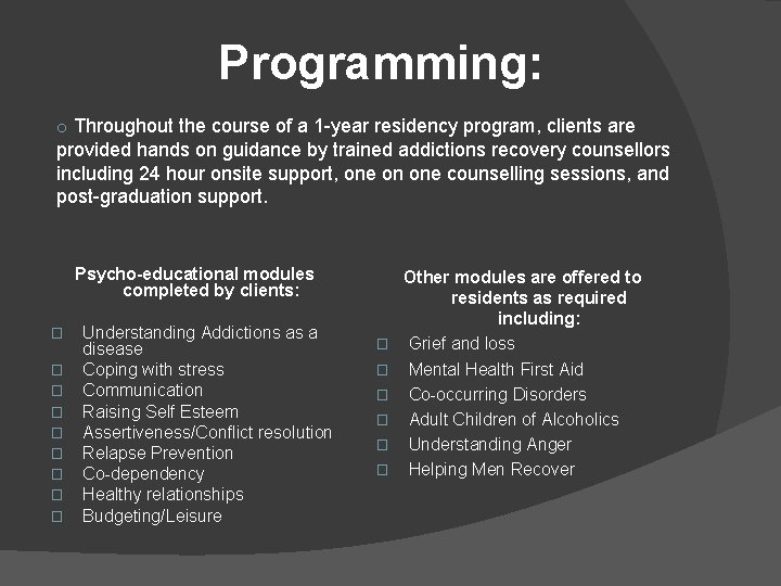 Programming: o Throughout the course of a 1 -year residency program, clients are provided