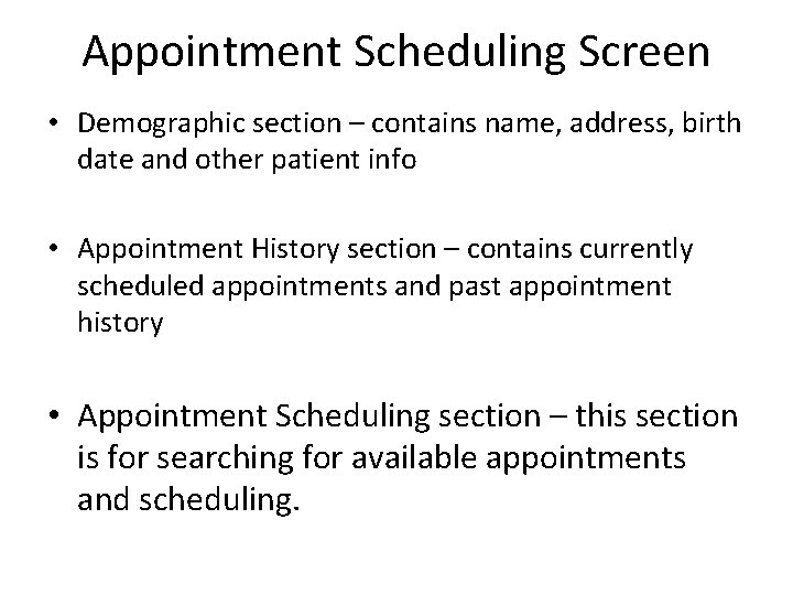 Appointment Scheduling Screen • Demographic section – contains name, address, birth date and other