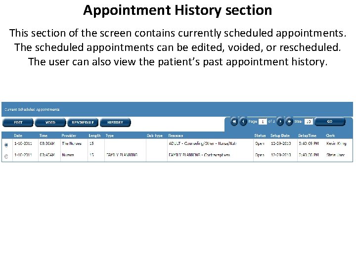 Appointment History section This section of the screen contains currently scheduled appointments. The scheduled