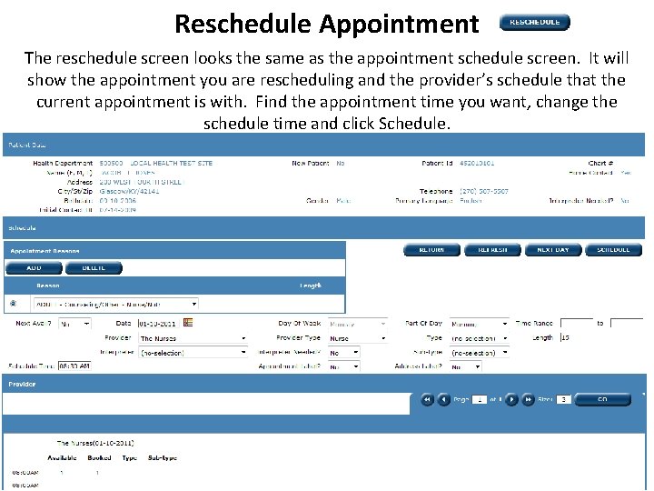 Reschedule Appointment The reschedule screen looks the same as the appointment schedule screen. It