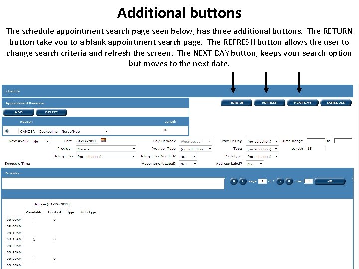 Additional buttons The schedule appointment search page seen below, has three additional buttons. The