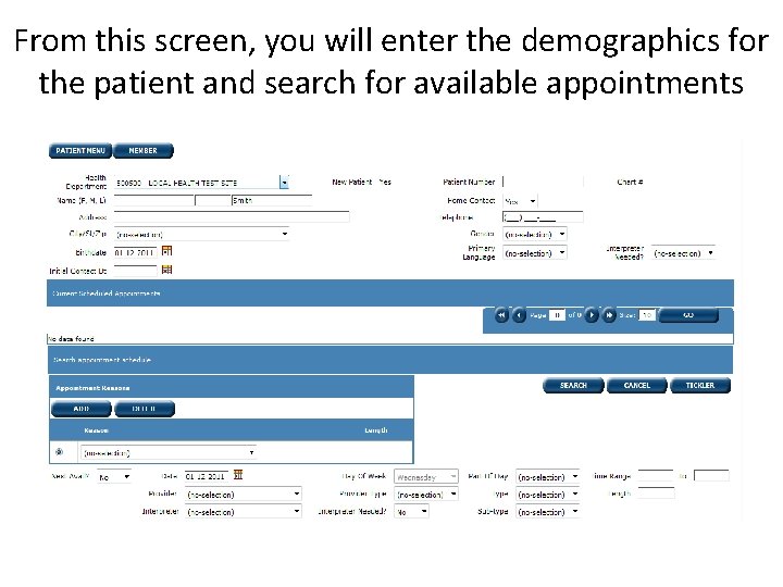 From this screen, you will enter the demographics for the patient and search for