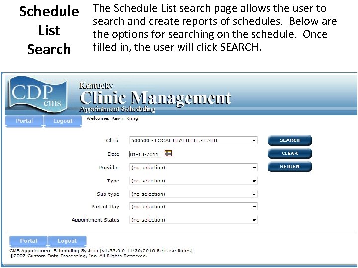 Schedule List Search The Schedule List search page allows the user to search and