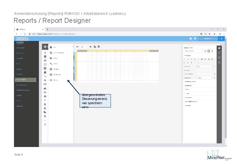 Anwenderschulung [Reports] RIMIKSX / Arbeitsbereich ( «admin» ) Reports / Report Designer übergeordnetes Steuerungsmenü