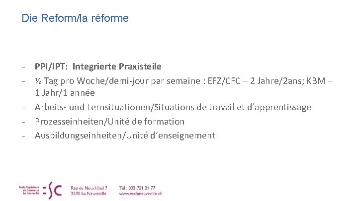 Die Reform/la réforme − − − PPI/IPT: Integrierte Praxisteile ½ Tag pro Woche/demi-jour par