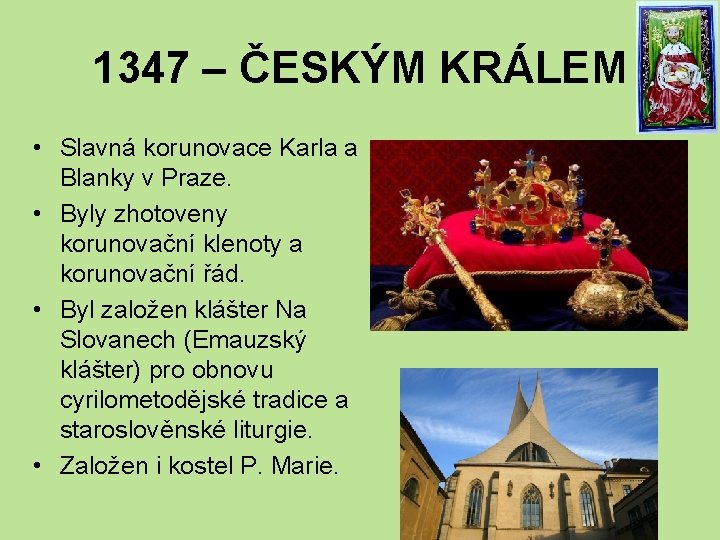 1347 – ČESKÝM KRÁLEM • Slavná korunovace Karla a Blanky v Praze. • Byly