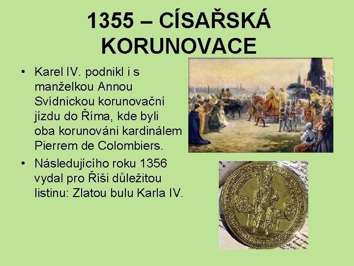 1355 – CÍSAŘSKÁ KORUNOVACE • Karel IV. podnikl i s manželkou Annou Svídnickou korunovační