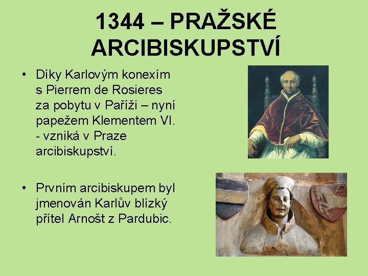 1344 – PRAŽSKÉ ARCIBISKUPSTVÍ • Díky Karlovým konexím s Pierrem de Rosieres za pobytu