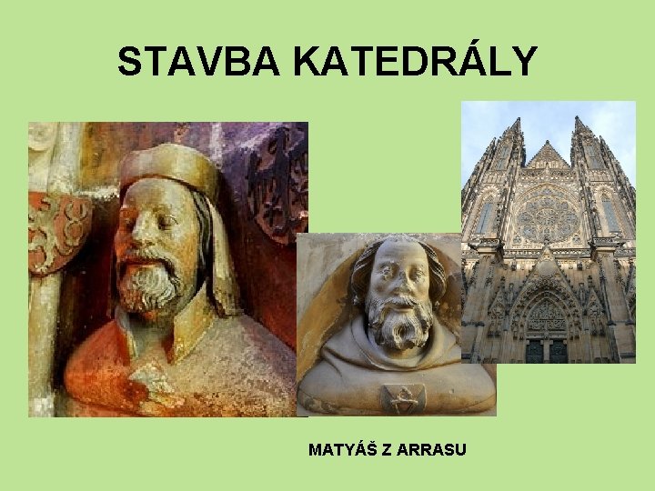 STAVBA KATEDRÁLY MATYÁŠ Z ARRASU 