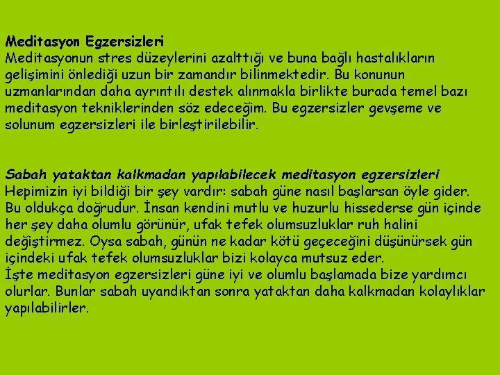 Meditasyon Egzersizleri Meditasyonun stres düzeylerini azalttığı ve buna bağlı hastalıkların gelişimini önlediği uzun bir