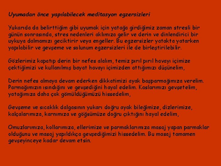 Uyumadan önce yapılabilecek meditasyon egzersizleri Yukarıda da belirttiğim gibi uyumak için yatağa girdiğimiz zaman