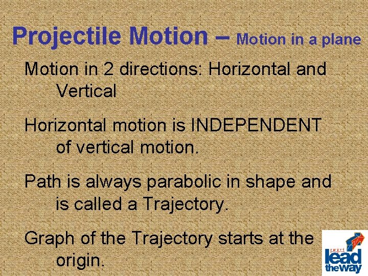 Projectile Motion – Motion in a plane Motion in 2 directions: Horizontal and Vertical