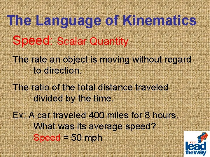 The Language of Kinematics Speed: Scalar Quantity The rate an object is moving without