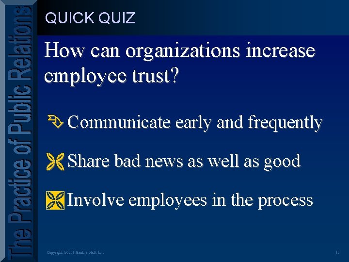 QUICK QUIZ How can organizations increase employee trust? Ê Communicate early and frequently Ë