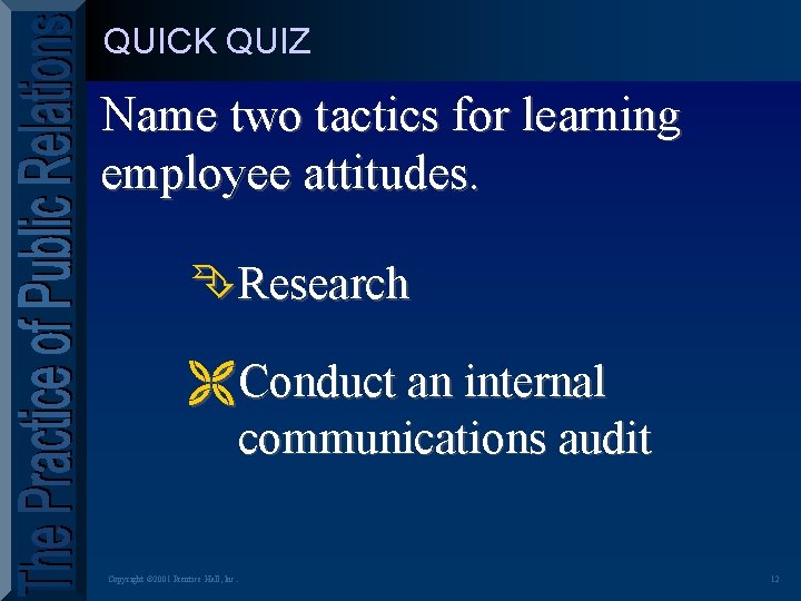 QUICK QUIZ Name two tactics for learning employee attitudes. ÊResearch Ë Conduct an internal