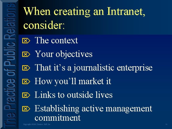 When creating an Intranet, consider: Ö Ö Ö The context Your objectives That it’s