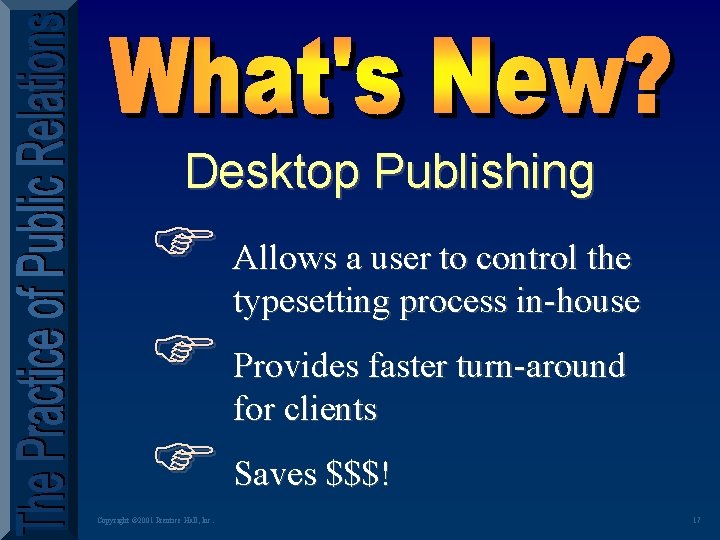 Desktop Publishing F Allows a user to control the typesetting process in-house F Provides