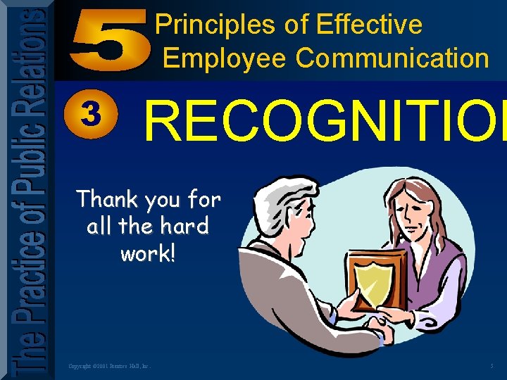 Principles of Effective Employee Communication 3 RECOGNITION Thank you for all the hard work!
