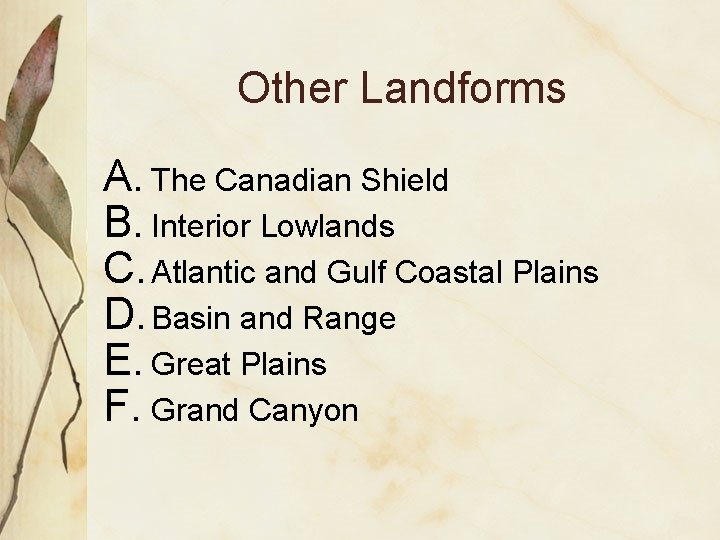 Other Landforms A. The Canadian Shield B. Interior Lowlands C. Atlantic and Gulf Coastal