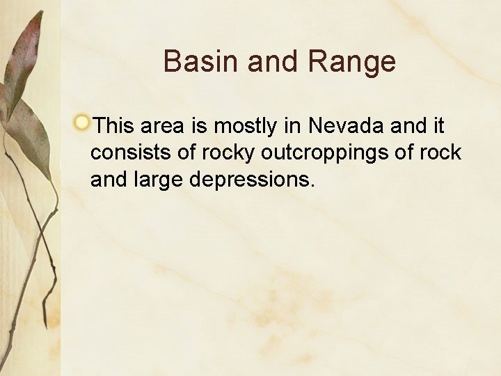 Basin and Range This area is mostly in Nevada and it consists of rocky