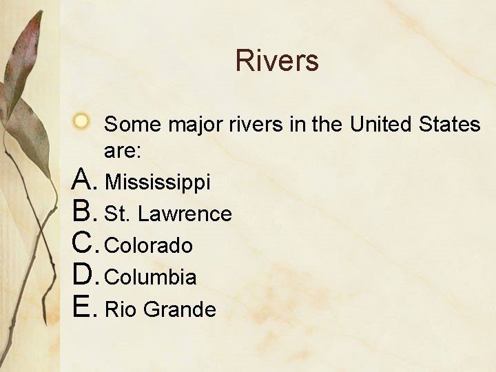 Rivers Some major rivers in the United States are: A. Mississippi B. St. Lawrence