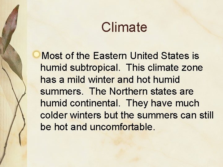 Climate Most of the Eastern United States is humid subtropical. This climate zone has