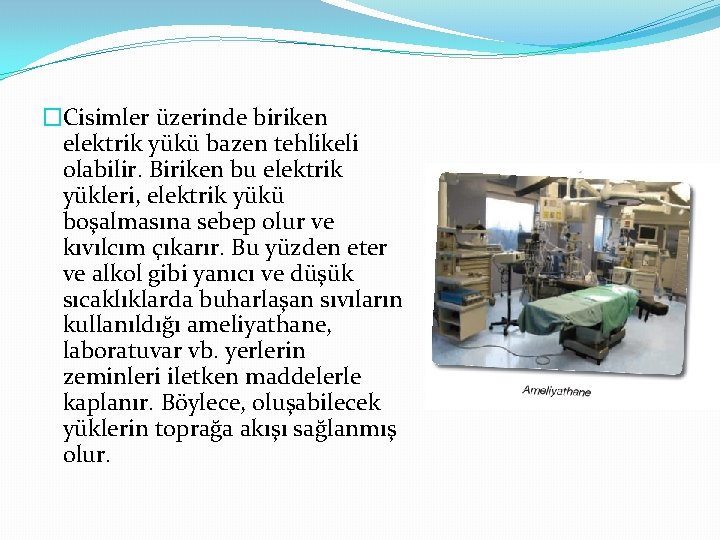�Cisimler üzerinde biriken elektrik yükü bazen tehlikeli olabilir. Biriken bu elektrik yükleri, elektrik yükü �Cisimler üzerinde biriken elektrik yükü bazen tehlikeli olabilir. Biriken bu elektrik yükleri, elektrik yükü