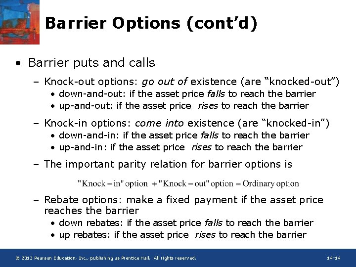 Barrier Options (cont’d) • Barrier puts and calls – Knock-out options: go out of