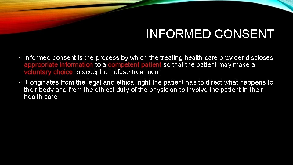 INFORMED CONSENT • Informed consent is the process by which the treating health care INFORMED CONSENT • Informed consent is the process by which the treating health care