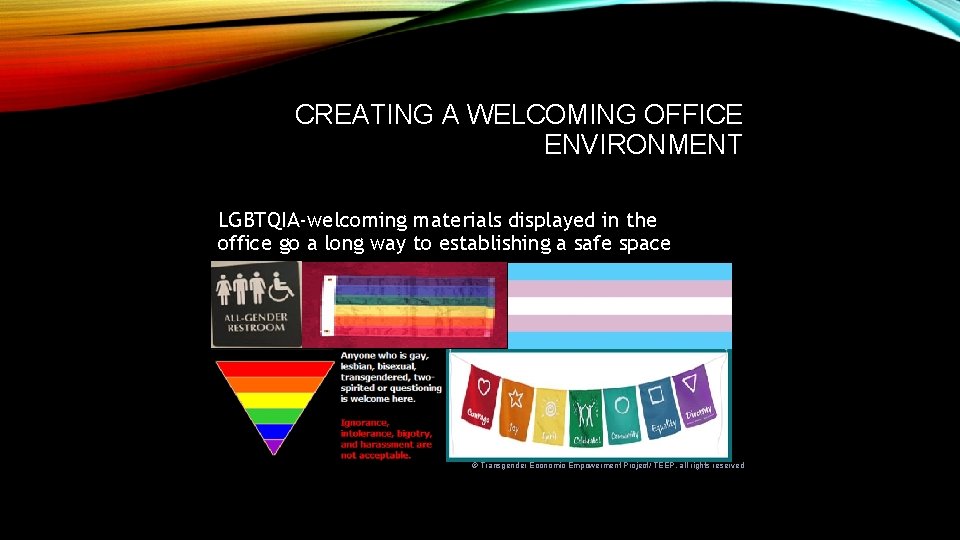 CREATING A WELCOMING OFFICE ENVIRONMENT LGBTQIA-welcoming materials displayed in the office go a long CREATING A WELCOMING OFFICE ENVIRONMENT LGBTQIA-welcoming materials displayed in the office go a long