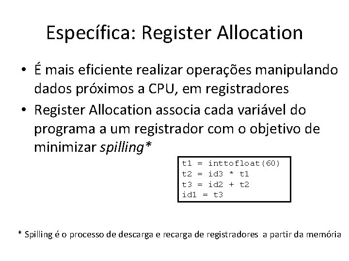 Específica: Register Allocation • É mais eficiente realizar operações manipulando dados próximos a CPU,