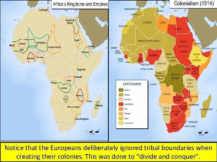 Notice that the Europeans deliberately ignored tribal boundaries when creating their colonies. This was