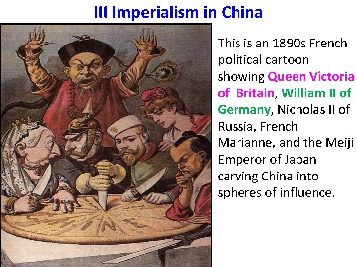 III Imperialism in China This is an 1890 s French political cartoon showing Queen