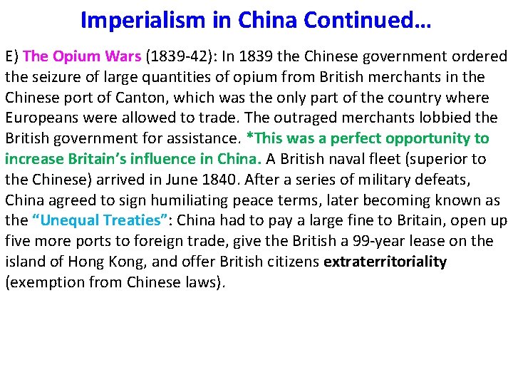 Imperialism in China Continued… E) The Opium Wars (1839 -42): In 1839 the Chinese