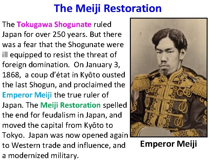 The Meiji Restoration The Tokugawa Shogunate ruled Japan for over 250 years. But there