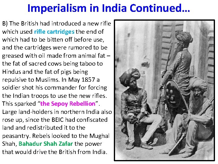 Imperialism in India Continued… B) The British had introduced a new rifle which used