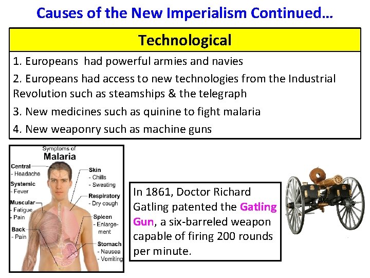 Causes of the New Imperialism Continued… Technological 1. Europeans had powerful armies and navies