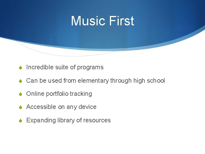 Music First S Incredible suite of programs S Can be used from elementary through