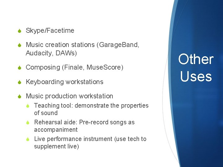 S Skype/Facetime S Music creation stations (Garage. Band, Audacity, DAWs) S Composing (Finale, Muse.