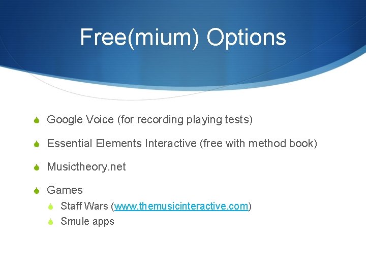 Free(mium) Options S Google Voice (for recording playing tests) S Essential Elements Interactive (free