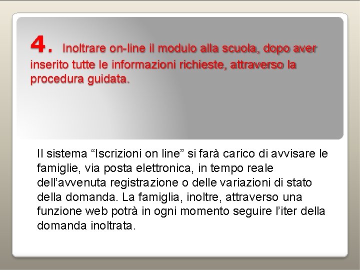 4. Inoltrare on-line il modulo alla scuola, dopo aver inserito tutte le informazioni richieste,